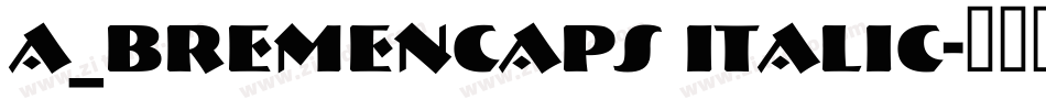 a_BremenCaps Italic字体转换